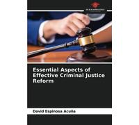 Essential Aspects Of Effective Criminal Justice Reform