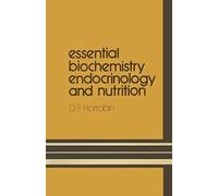 Essential Biochemistry, Endocrinology And Nutrition