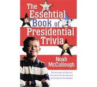 Essential Book of Presidential Trivia Noah Mccullough (Auteur)