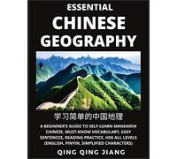 Essential Chinese Geography - Introduction- A Beginner's Guide to Self-Learn Mandarin Chinese, Must-Know Vocabulary, Easy Sentences, Reading Practice, ... (English, Pinyin, Simplified Characters)