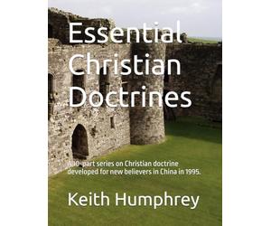 Essential Christian Doctrines: A 10-part series on Christian doctrine developed for new believers in China in 1995.