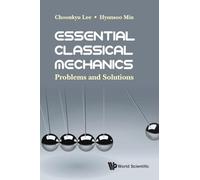 Essential Classical Mechanics: Problems And Solutions