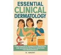 Essential Clinical Dermatology: Core Concepts, Diagnostic Principles, and Advanced Practice Questions for Professionals