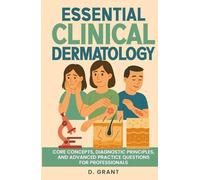 Essential Clinical Dermatology: Core Concepts, Diagnostic Principles, and Advanced Practice Questions for Professionals