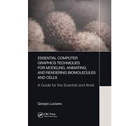 Essential Computer Graphics Techniques For Modeling, Animating, And Rendering Biomolecules And Cells