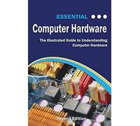 Essential Computer Hardware Second Edition