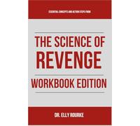 Essential Concepts and Action Steps from The Science of Revenge Workbook Edition: Practical Tools for James Kimmel Jr. JD's Teachings