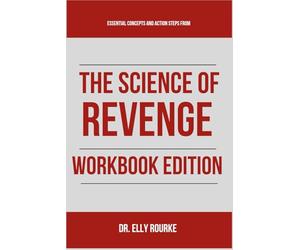 Essential Concepts and Action Steps from The Science of Revenge Workbook Edition: Practical Tools for James Kimmel Jr. JD's Teachings