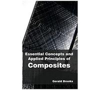Essential Concepts And Applied Principles Of Composites