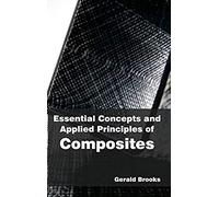 Essential Concepts And Applied Principles Of Composites