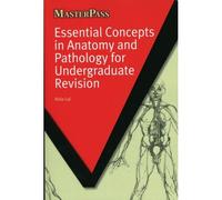Essential Concepts In Anatomy And Pathology For Undergraduate Revision