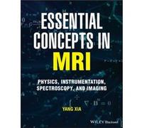 Essential Concepts in MRI by Yang Xia Yang Xia (Auteur)