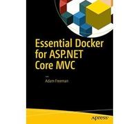 Essential Docker for ASP.NET Core MVC - [Livre en VO] Adam Freeman (Auteur)