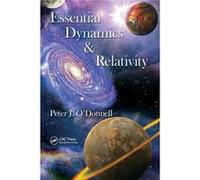Essential Dynamics and Relativity by ODonnell & Peter J. Department of Applied Mathematics and Theoretical Physics & University of Cambridge & and Fellow ODonnell Peter J. Department of Applied Mathem