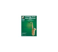 Essential Elements Classical Solos For Tenor Sax - Volume 2: 15 Easy Solos For Contest & Performance With Online Audio & Printable Piano Accompaniments
