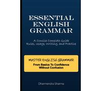 Essential English Grammar: A Concise Complete Guide: Rules, Usage, Writing & Practice