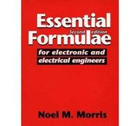 Essential Formulae for Electronic and Electrical Engineers Noel Malcolm Morris (Auteur)
