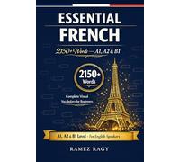 Essential French 2150+ Words - A1, A2 & B1: Complete Visual Vocabulary for Beginners
