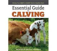 Essential Guide to Calving by Heather Smith Thomas Heather Smith Thomas (Auteur)