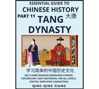 Essential Guide To Chinese History (Part 11)- Tang Dynasty, Large Print Edition, Self-Learn Reading Mandarin Chinese, Vocabulary, Phrases, Idioms, Easy Sentences, Hsk All Levels, Pinyin, English, Simp