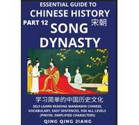 Essential Guide To Chinese History (Part 12)- Song Dynasty, Large Print Edition, Self-Learn Reading Mandarin Chinese, Vocabulary, Phrases, Idioms, Easy Sentences, Hsk All Levels, Pinyin, English, Simp