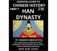 Essential Guide To Chinese History (Part 7)- Han Dynasty, Large Print Edition, Self-Learn Reading Mandarin Chinese, Vocabulary, Phrases, Idioms, Easy Sentences, Hsk All Levels, Pinyin, English, Simpli