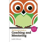 Essential Guide to Coaching and Mentoring Tolhurst, Judith (Auteur)