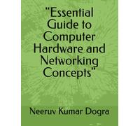 "Essential Guide to Computer Hardware and Networking Concepts"