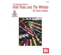 Essential Guide To Irish Flute And Tin Whistle by Grey E Larsen Inconnu (Auteur)