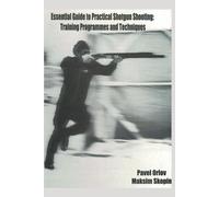 Essential Guide to Practical Shotgun Shooting: Training Programmes and Techniques