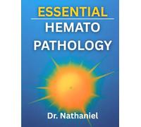ESSENTIAL HEMATOPATHOLOGY: A Clinical and Molecular Approach to Hematologic Disorders