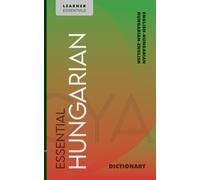 Essential Hungarian Dictionary: Bilingual English-Hungarian Vocabulary for Learners: Over 25,000 Entries with IPA, Grammar Annotations, and Examples