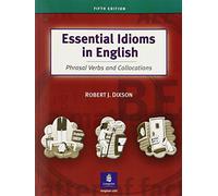 Essential Idioms in English, Phrasal Verbs And Collocations