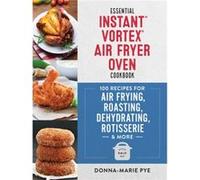 Essential Instant Vortex Air Fryer Oven Cookbook by DonnaMarie Pye DonnaMarie Pye (Auteur)