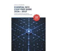 Essential ISC2 CISSP Prep Guide 2026 - 2027: A Simple Certified Information Systems Security Professional Certification Study Guide
