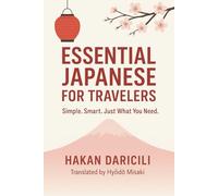 Essential Japanese for Travelers: Simple. Smart. Just What You Need.
