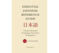 Essential Japanese Reference Guide: A Pocket Dictionary & Grammar Cheat Sheet for Beginners