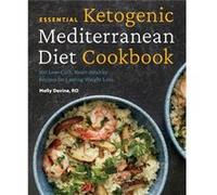 Essential Ketogenic Mediterranean Diet Cookbook 100 LowCarb HeartHealthy Recipes for Lasting Weight Loss by Molly Devine Molly Devine (Auteur)
