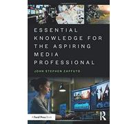 Essential Knowledge For The Aspiring Media Professional
