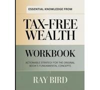 Essential Knowledge From Tax-Free Wealth: Actionable Strategy for the Original Book's Core Insights