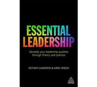 Essential Leadership: Develop Your Leadership Qualities Through Theory and Practice - [Version Originale] Inconnu (Auteur)