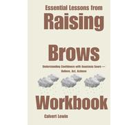 Essential Lessons from Raising Brows Workbook: Understanding Confidence with Anastasia Soare - Believe, Act, Achieve