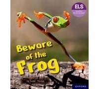 Essential Letters And Sounds: Essential Phonic Readers: Oxford Reading Level 6: Beware Of The Frog