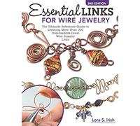 Essential Links for Wire Jewelry: The Ultimate Reference Guide to Creating More Than 300 Intermediate-level Wire Jewelry Links