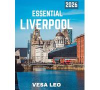ESSENTIAL LIVERPOOL TRAVEL GUIDE 2026: Uncover the City's Rich History, Iconic Landmarks, and Vibrant Culture