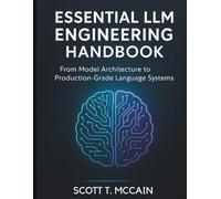 Essential LLM Engineering Handbook: From Model Architecture to Production-Grade Language Systems