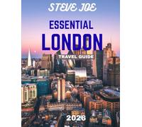 ESSENTIAL LONDON TRAVEL GUIDE 2026 (Full-color travel guide): Discover the Heart of England: A Guide to London’s Landmarks, Culture, and Hidden Treasures in 2026