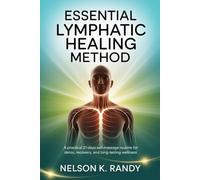 Essential Lymphatic Healing Method: A practical 21-days self-massage routine for detox, recovery, and long-lasting wellness