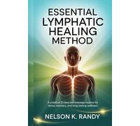 Essential Lymphatic Healing Method: A practical 21-days self-massage routine for detox, recovery, and long-lasting wellness