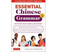 Essential Mandarin Chinese Grammar: Write and Speak Chinese Like a Native!